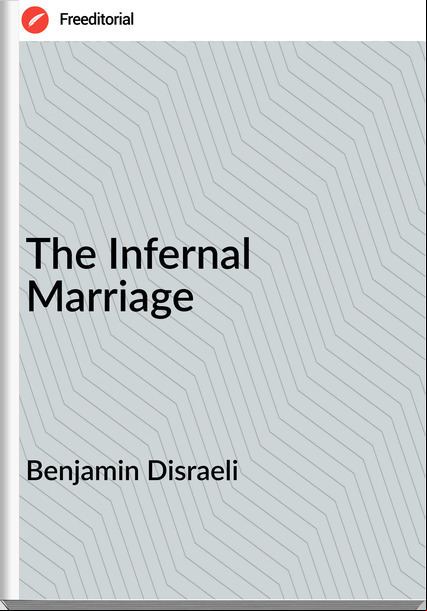 Benjamin Disraeli - The Infernal Marriage