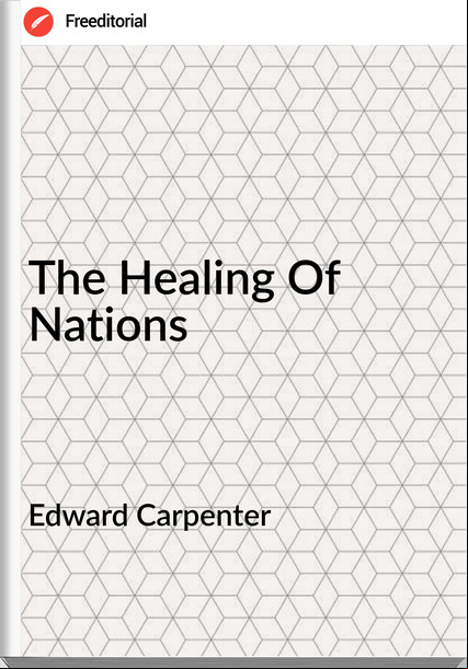 Edward Carpenter - The Healing Of Nations