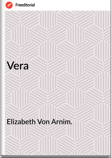 Elizabeth Von Arnim. Vera