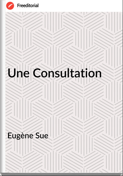 Eugène Sue Une Consultation
