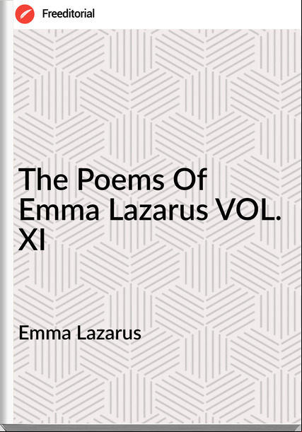 Emma Lazarus - The Poems Of Emma Lazarus VOL. XI