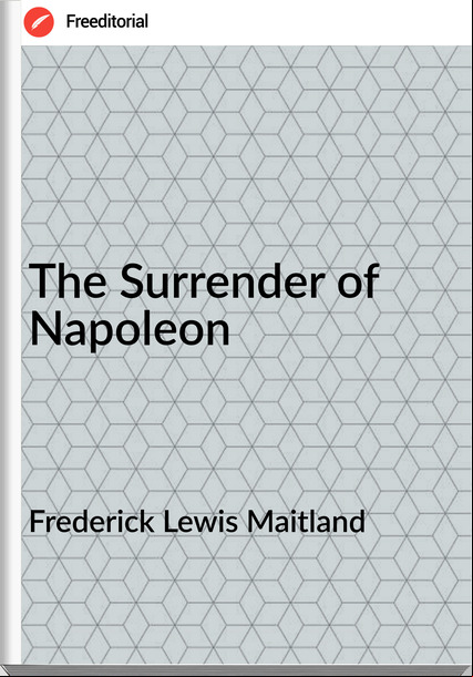 Frederick Lewis Maitland - The Surrender of Napoleon
