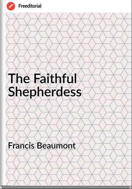 Francis Beaumont The Faithful Shepherdess