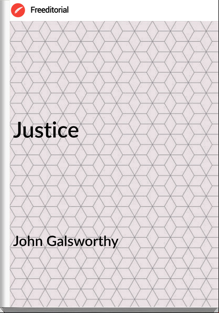 John Galsworthy - Justice