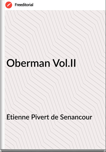 Étienne Pivert de Senancour - Oberman Vol.II