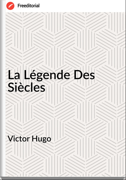 Victor Hugo - La Légende Des Siècles
