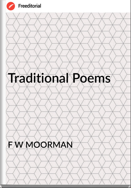 F W MOORMAN - Traditional Poems