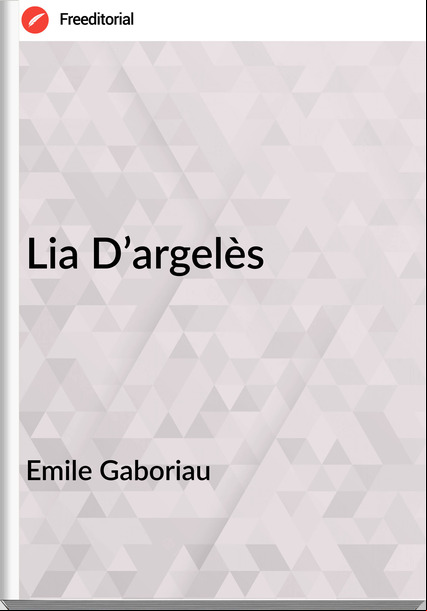 Emile Gaboriau Lia D’argelès