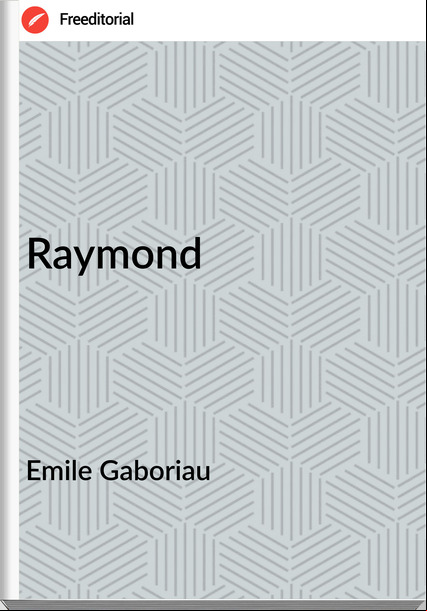 Emile Gaboriau Raymond