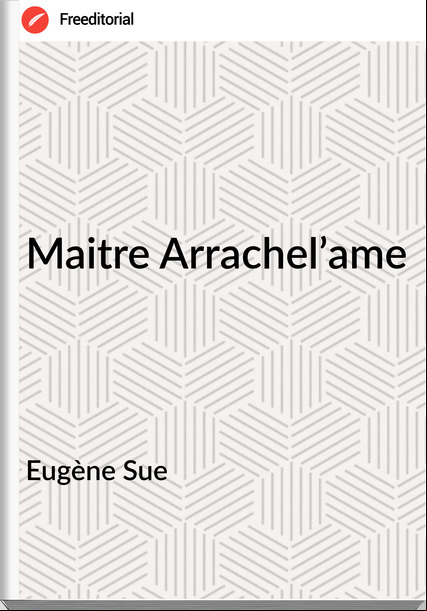 Eugène Sue Maitre Arrachel’ame