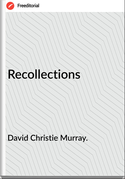 David Christie Murray. - Recollections