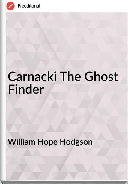 William Hope Hodgson - Carnacki The Ghost Finder