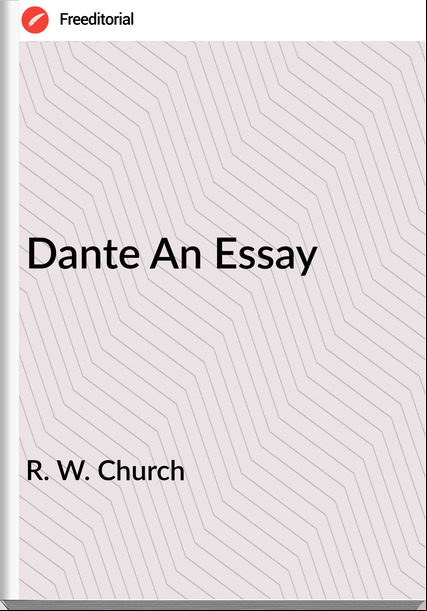 R. W. Church - Dante An Essay