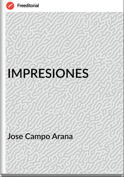 Jose Campo Arana - IMPRESIONES