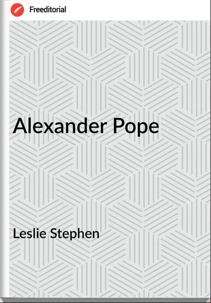 Leslie Stephen - Alexander Pope