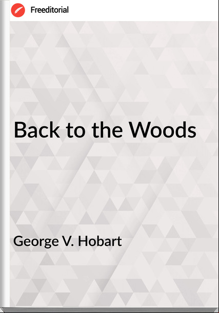 George V. Hobart Back to the Woods