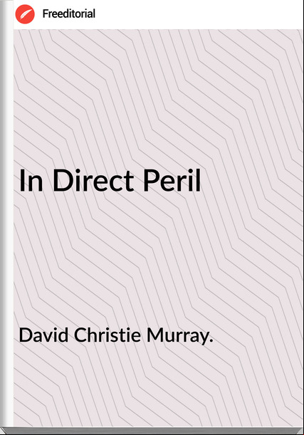 David Christie Murray. - In Direct Peril