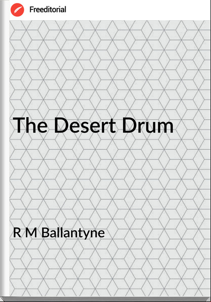R M Ballantyne - The Desert Drum