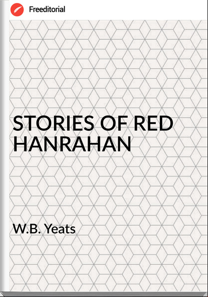 W.B. Yeats - STORIES OF RED HANRAHAN
