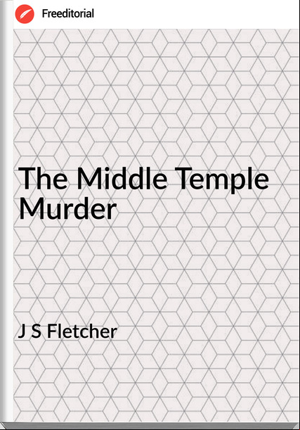 J S Fletcher The Middle Temple Murder