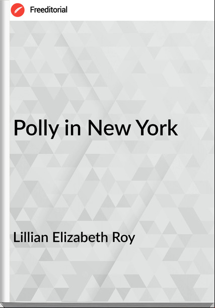 Lillian Elizabeth Roy - Polly in New York