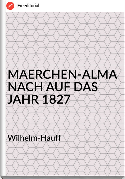 Wilhelm-Hauff - MAERCHEN-ALMANACH AUF DAS JAHR 1827