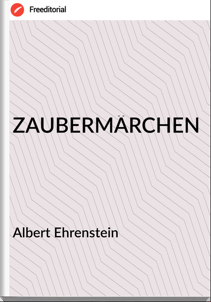 Albert Ehrenstein - ZAUBERMÄRCHEN