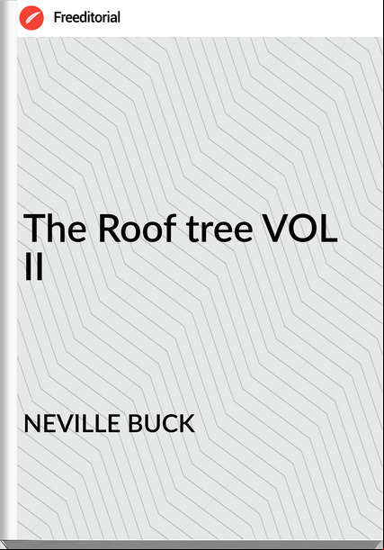 NEVILLE BUCK The Roof tree VOL II