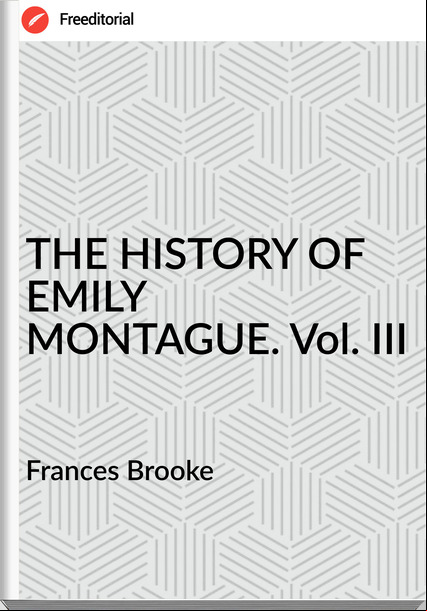 s Brooke - THE HISTORY OF EMILY MONTAGUE. Vol. III