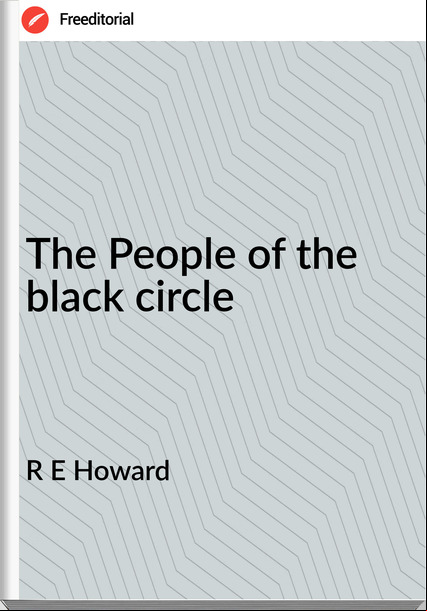 R E Howard The People of the black circle