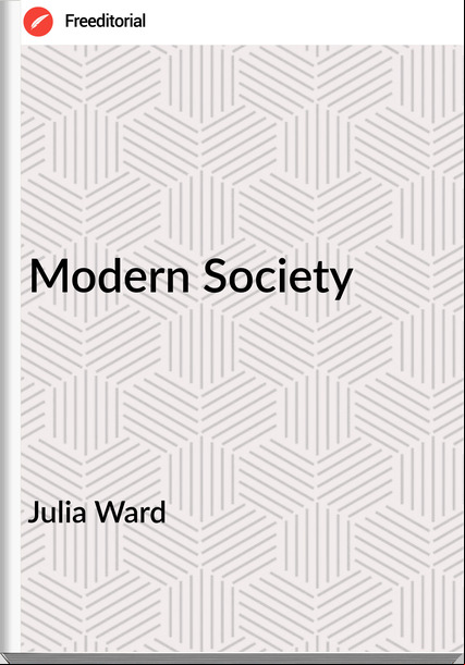 Julia Ward - Modern Society