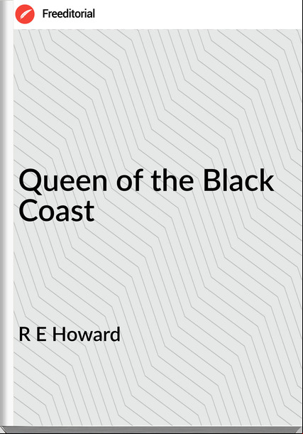 R E Howard Queen of the Black Coast