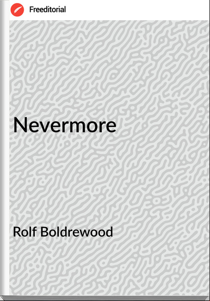Rolf Boldrewood - Nevermore