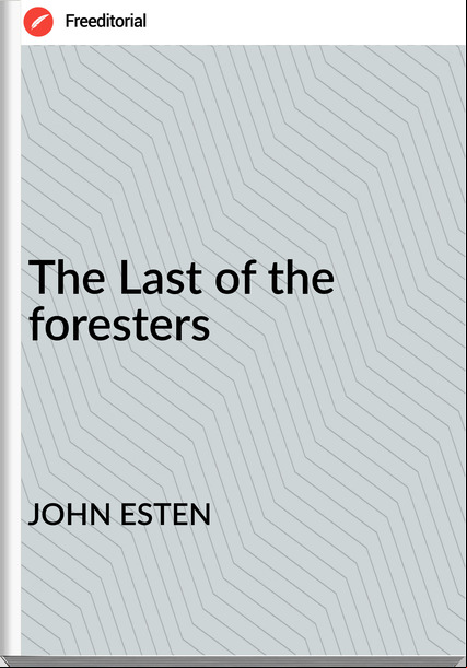 JOHN ESTEN The Last of the foresters