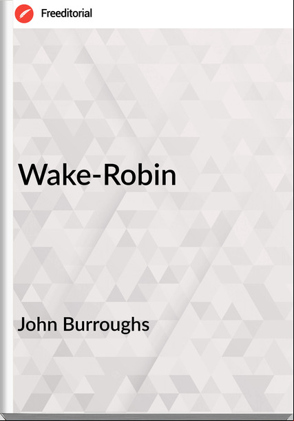 John Burroughs Wake-Robin