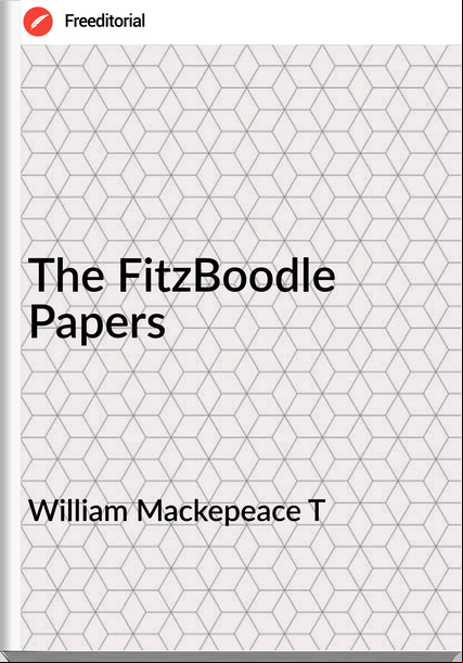 William Mackepeace T The FitzBoodle Papers