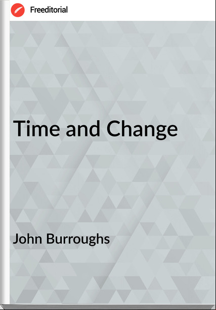 John Burroughs - Time and Change