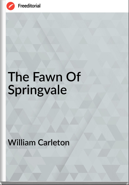 William Carleton The Fawn Of Springvale