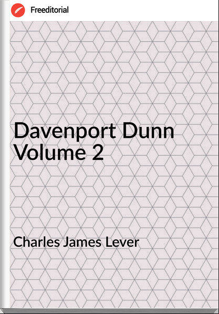 Charles James Lever - Davenport Dunn Volume 2