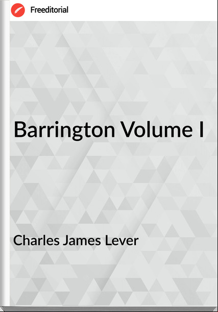 Charles James Lever - Barrington Volume I