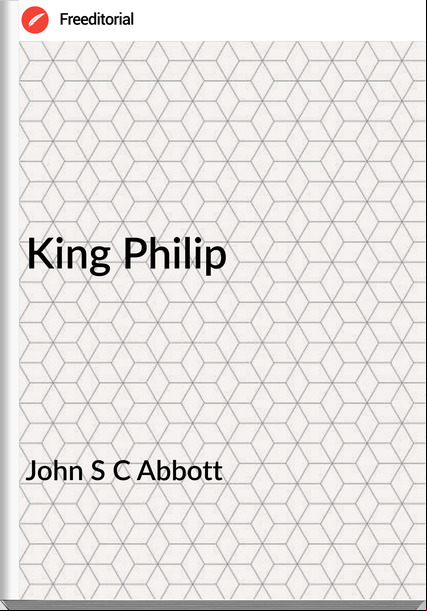 John S C Abbott King Philip