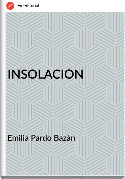 Emilia Pardo Bazán - INSOLACIÓN