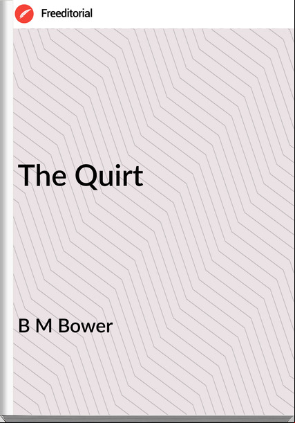 B M Bower - The Quirt