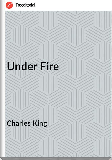 Charles King Under Fire