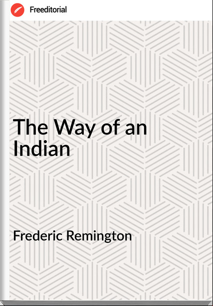 Frederic Remington - The Way of an Indian