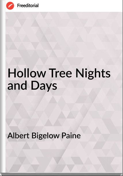 Albert Bigelow Paine - Hollow Tree Nights and Days