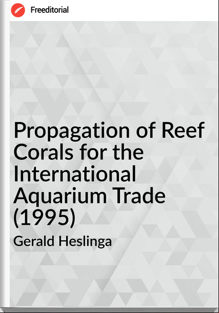 Gerald Heslinga Propagation of Reef Corals for the International Aquarium Trade (1995)