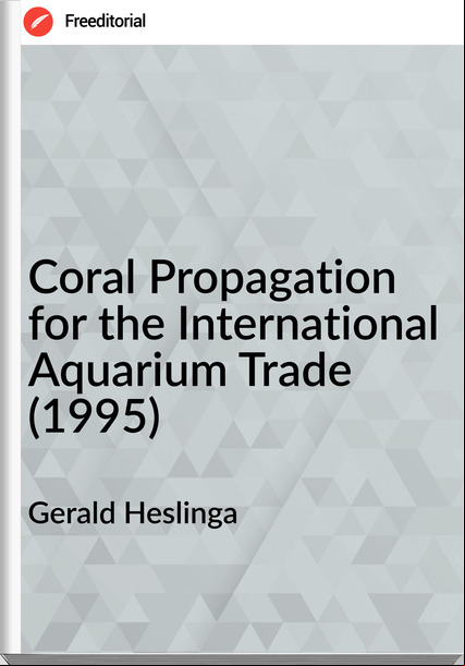 Gerald Heslinga Coral Propagation for the International Aquarium Trade (1995)