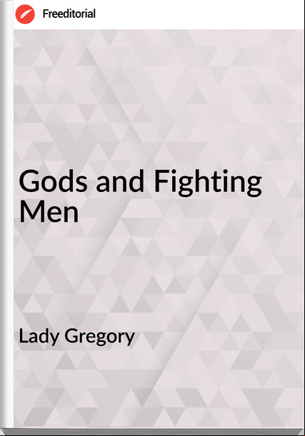 Lady Gregory - Gods and Fighting Men