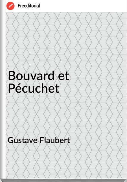 Gustave Flaubert - Bouvard et Pécuchet